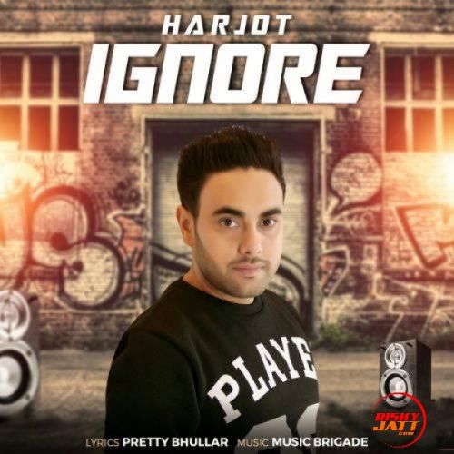 Ignore Harjot mp3 song download, Ignore Harjot full album