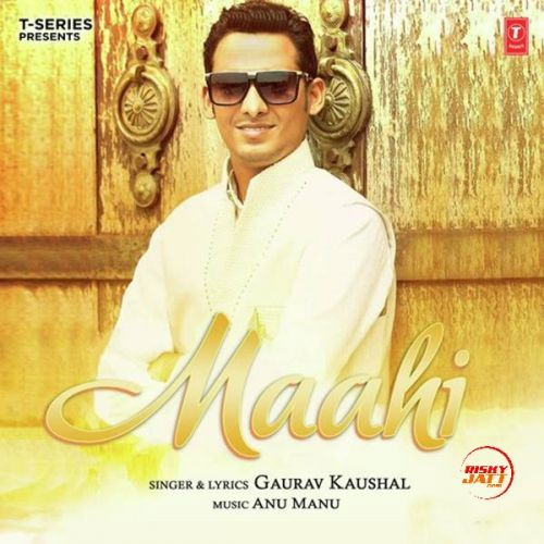 Maahi Gaurav Kaushal mp3 song download, Maahi Gaurav Kaushal full album