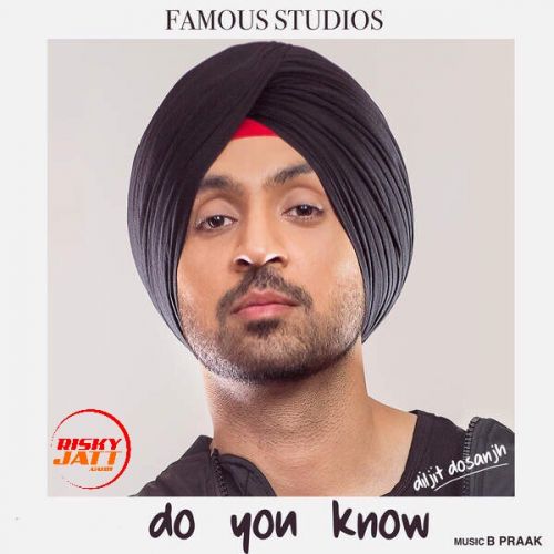 Do You Know Diljit Dosanjh mp3 song download, Do You Know Diljit Dosanjh full album