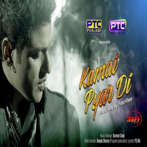 Kamai Pyar Di Feroz Khan mp3 song download, Kamai Pyar Di Feroz Khan full album