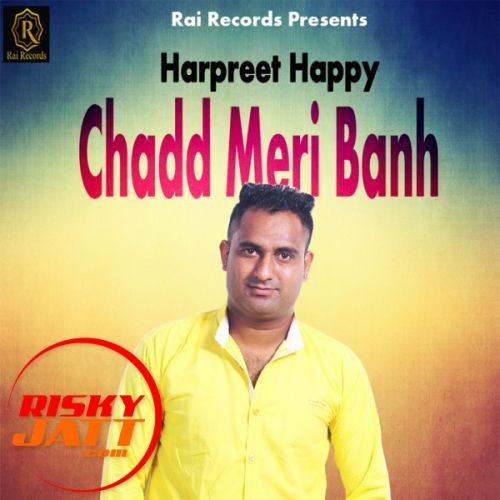 Chadd Meri Banh Hapreet Happy mp3 song download, Chadd Meri Banh Hapreet Happy full album