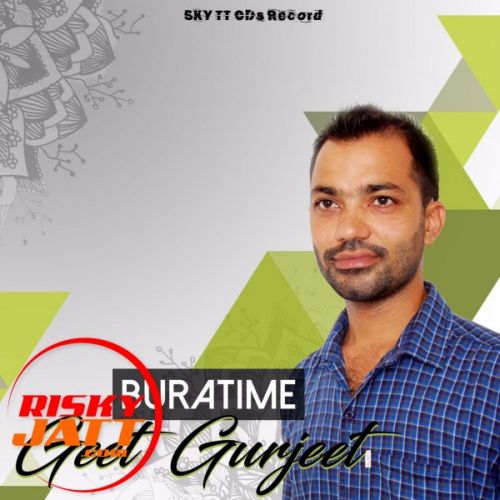 Bura Time Geet Gurjeet mp3 song download, Bura Time Geet Gurjeet full album