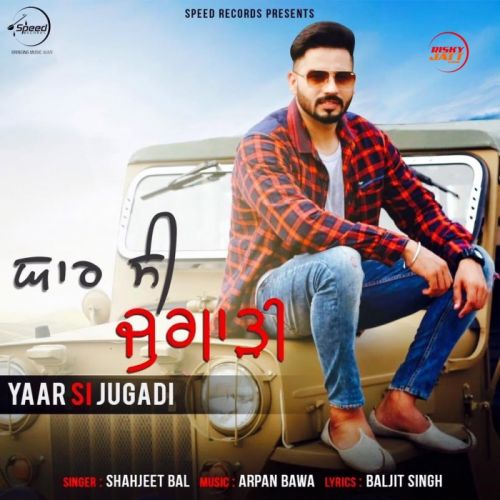 Yaar Si Jugadi Shahjeet Bal mp3 song download, Yaar Si Jugadi Shahjeet Bal full album