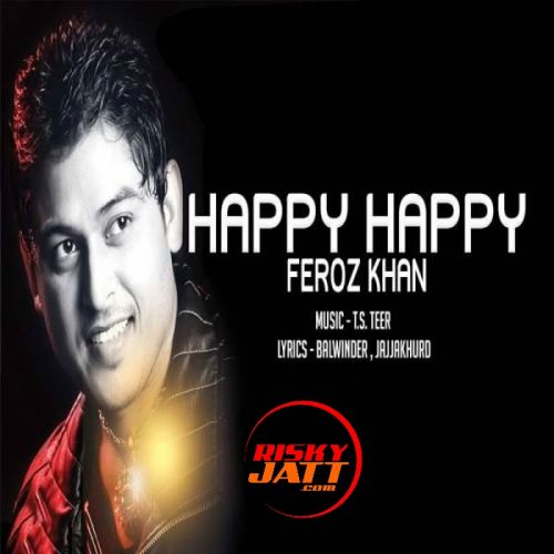 Haapy Happy Feroz Khan mp3 song download, Haapy Happy Feroz Khan full album