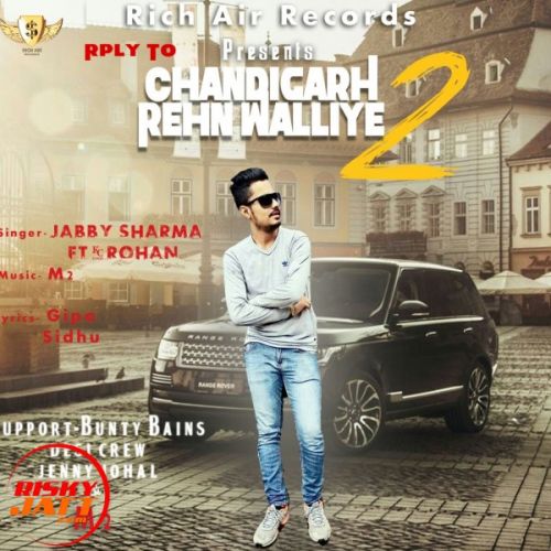 Reply Of Chandigarh Rehn Waliye Jabby Sharma mp3 song download, Reply Of Chandigarh Rehn Waliye Jabby Sharma full album