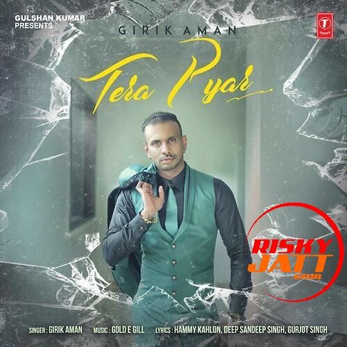 Tera Pyar Girik Aman mp3 song download, Tera Pyar Girik Aman full album