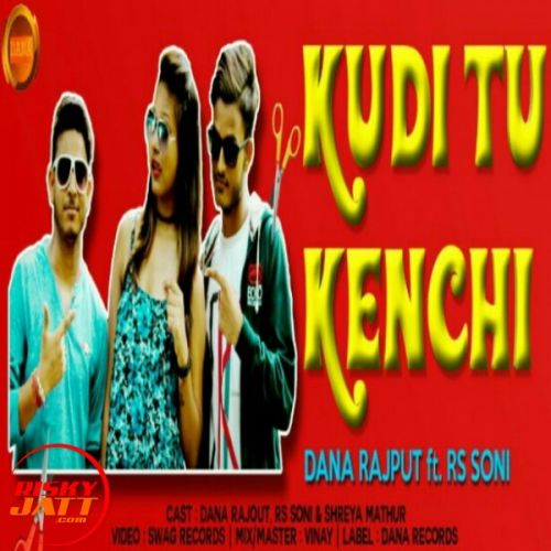 Kudi Tu Kenchi Dana Rajput, Rs Soni mp3 song download, Kudi Tu Kenchi Dana Rajput, Rs Soni full album