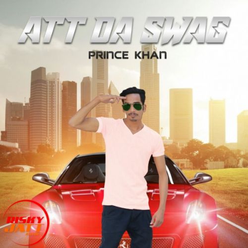 Att Da Swag Prince Khan mp3 song download, Att Da Swag Prince Khan full album