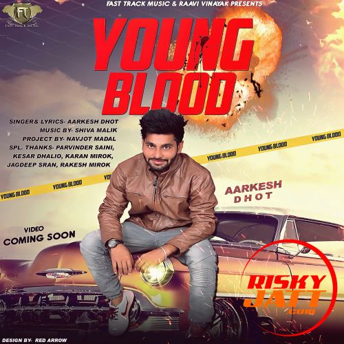 Young Blood Aarkesh Dhot mp3 song download, Young Blood Aarkesh Dhot full album