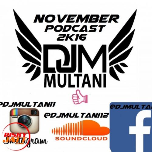 November Podcast 2k16 Dj Multani mp3 song download, November Podcast 2k16 Dj Multani full album