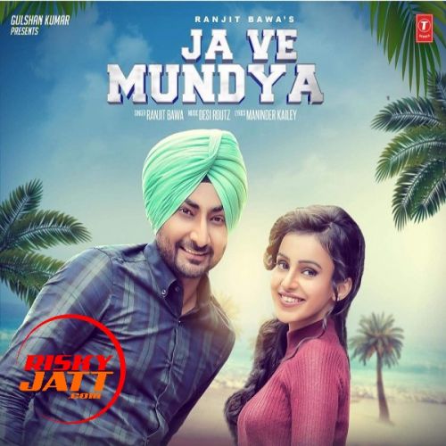 Ja Ve Mundya Ranjit Bawa mp3 song download, Ja Ve Mundya Ranjit Bawa full album
