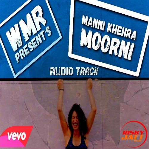 Moorni Manni Khehra mp3 song download, Moorni Manni Khehra full album