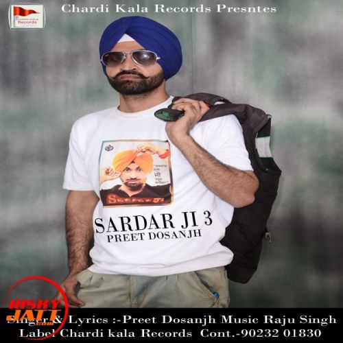 Sardar Ji 3 Preet Dosanjh mp3 song download, Sardar Ji 3 Preet Dosanjh full album