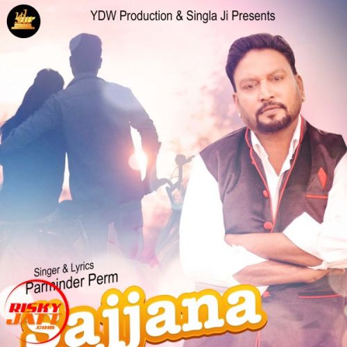 Sajjana Parminder Perm mp3 song download, Sajjana Parminder Perm full album