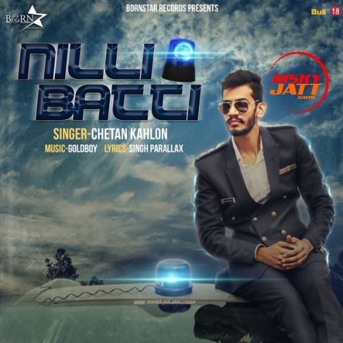 Nilli Batti Chetan Kahlon mp3 song download, Nilli Batti Chetan Kahlon full album