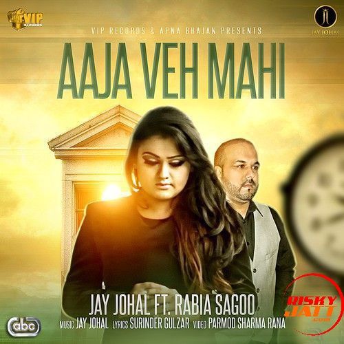 Aaja Ve Maahi Jay Johal, Rabia Sagoo mp3 song download, Aaja Ve Maahi Jay Johal, Rabia Sagoo full album