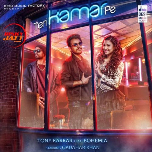 Teri Kamar Pe Tony Kakkar,  Bohemia mp3 song download, Teri Kamar Pe Tony Kakkar,  Bohemia full album