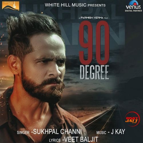 90 Degree Sukhpal Channi mp3 song download, 90 Degree Sukhpal Channi full album