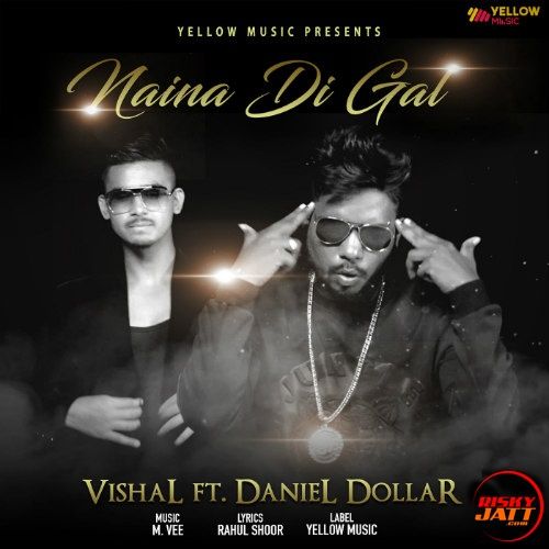 Naina Di Gal Vishal, Daniel Dollar mp3 song download, Naina Di Gal Vishal, Daniel Dollar full album