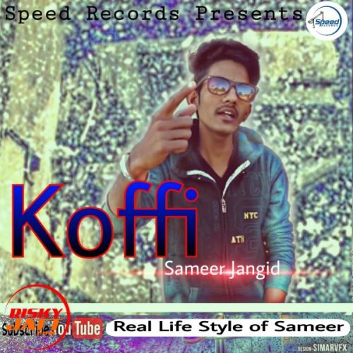 Koffi Sameer Jangid mp3 song download, Koffi Sameer Jangid full album