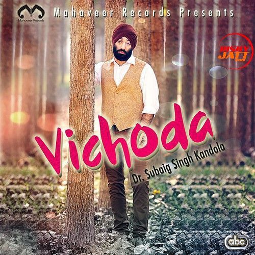 Vichoda Dr Subaig Singh Kandola mp3 song download, Vichoda Dr Subaig Singh Kandola full album
