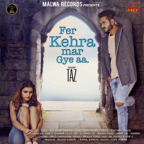 Fer Kehra Mar Gye Aa Taz mp3 song download, Fer Kehra Mar Gye Aa Taz full album