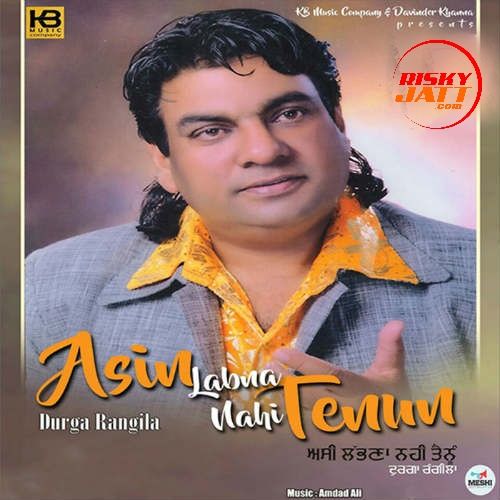 Asin Labna Nahi Tennu Durga Rangila mp3 song download, Asin Labna Nahi Tennu Durga Rangila full album