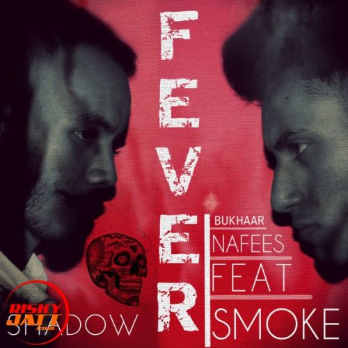 Fever Shadow Smoke, Nafees mp3 song download, Fever Shadow Smoke, Nafees full album