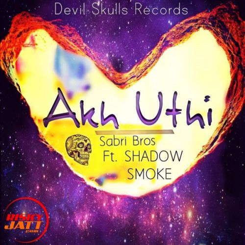 Akh uthi Smoke, Shadow, Sabri Bros mp3 song download, Akh uthi Smoke, Shadow, Sabri Bros full album