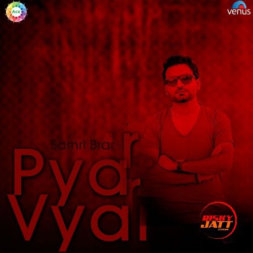 Pyar Vyar Samri Brar mp3 song download, Pyar Vyar Samri Brar full album