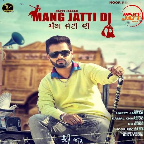 Mang Jatti Di Happy Jassar mp3 song download, Mang Jatti Di Happy Jassar full album