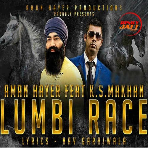 Lumbi Race Ks Makhan, Aman Hayer mp3 song download, Lumbi Race Ks Makhan, Aman Hayer full album