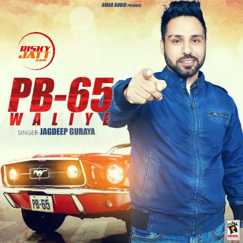 PB 65 Waliye Jagdeep Guraya mp3 song download, PB 65 Waliye Jagdeep Guraya full album