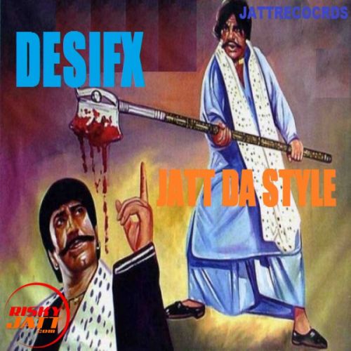 Jatt Da Style Desifx mp3 song download, Jatt Da Style Desifx full album