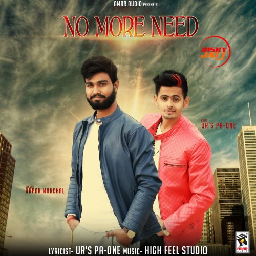 No More Need Arpan Manchal, Ur Pa-One mp3 song download, No More Need Arpan Manchal, Ur Pa-One full album