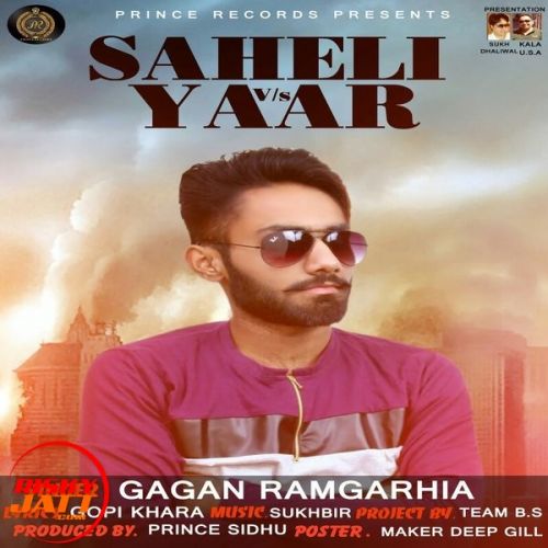 Saheli Vs Yaar Gagan Ramgarhia mp3 song download, Saheli Vs Yaar Gagan Ramgarhia full album