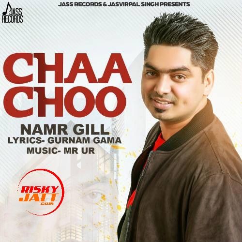 Chaa Choo Namr Gill mp3 song download, Chaa Choo Namr Gill full album