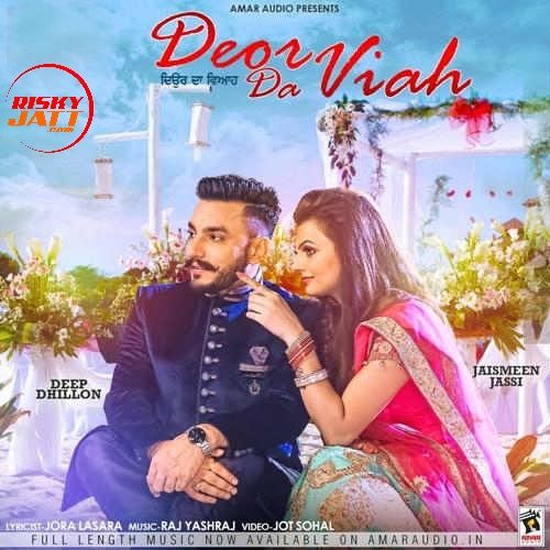 Deor Da Viah Deep Dhillon, Jaismeen Jassi mp3 song download, Deor Da Viah Deep Dhillon, Jaismeen Jassi full album