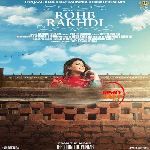 Rohb Rakhdi Nimrat Khaira mp3 song download, Rohb Rakhdi Nimrat Khaira full album