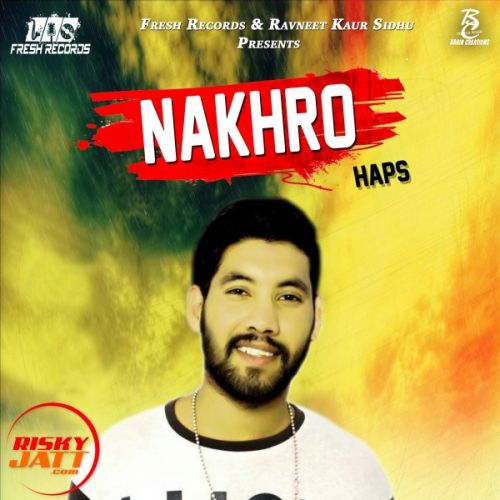 Nakhro Haps mp3 song download, Nakhro Haps full album