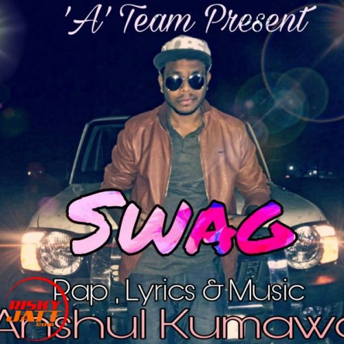 Swag Anshul Kumawat mp3 song download, Swag Anshul Kumawat full album