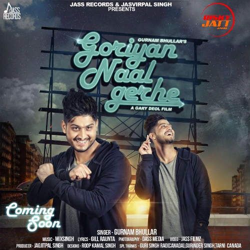 Goriyan Naal Gerhe Gurnam Bhullar mp3 song download, Goriyan Naal Gerhe Gurnam Bhullar full album