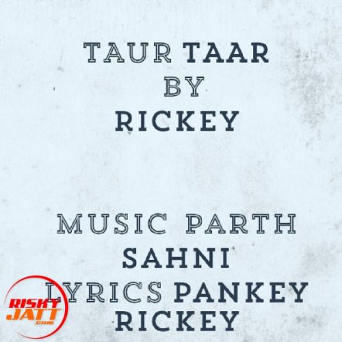Taur Taar Rickey Bazida mp3 song download, Taur Taar Rickey Bazida full album