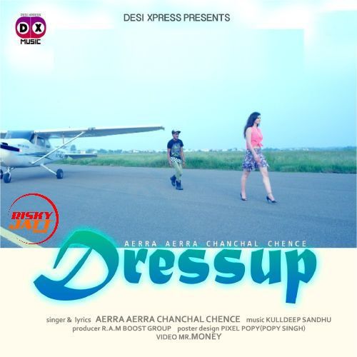 Dress Up Aerra Aerra Chanchal Chence mp3 song download, Dress Up Aerra Aerra Chanchal Chence full album