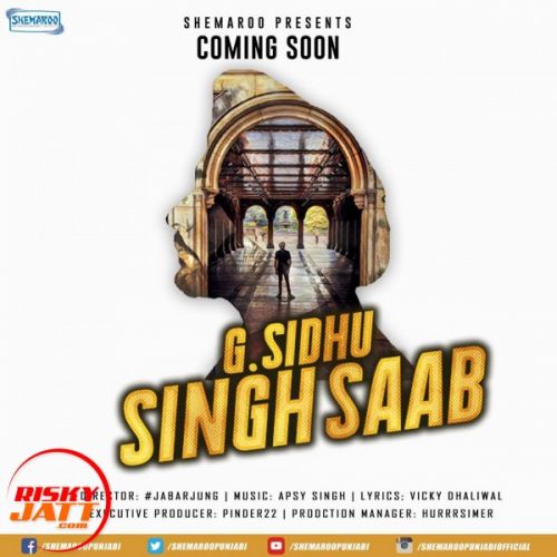 Singh saab G Sidhu, Apsy Singh mp3 song download, Singh saab G Sidhu, Apsy Singh full album