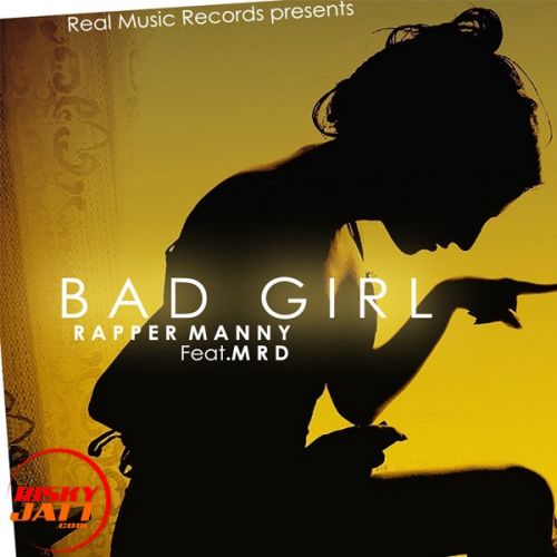Bad Girl Rapper Manny, MRD mp3 song download, Bad Girl Rapper Manny, MRD full album