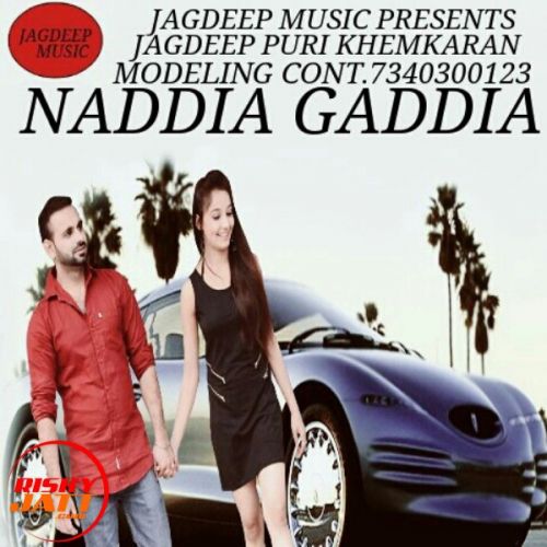 Naddia gaddia Jagdeep Puri Khemkaran mp3 song download, Naddia gaddia Jagdeep Puri Khemkaran full album