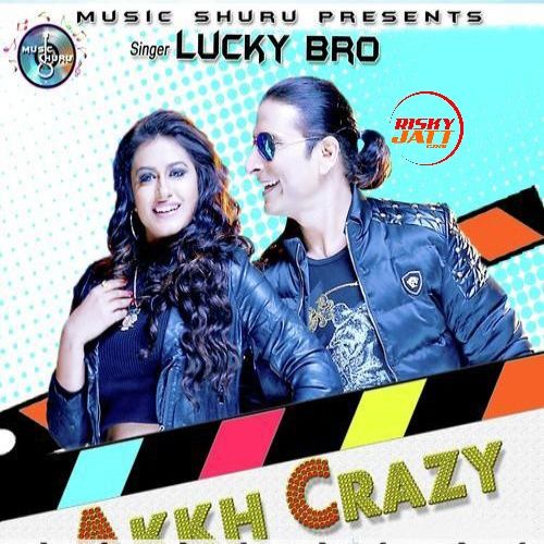 Akkh Crazy Lucky Bro mp3 song download, Akkh Crazy Lucky Bro full album