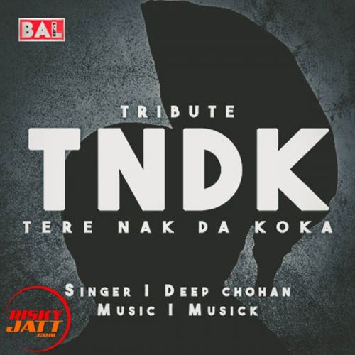 Tere Nak Da Koka (Tribute To Kuldeep Manak) Deep Chohan mp3 song download, Tere Nak Da Koka (Tribute To Kuldeep Manak) Deep Chohan full album