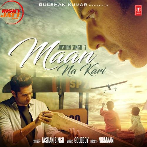 Maan Na Kari Jashan Singh mp3 song download, Maan Na Kari Jashan Singh full album